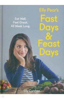 Curshen Elly: Elly Pear's Fast Days and Feast Days. Eat Well. Feel Great. All Week Long