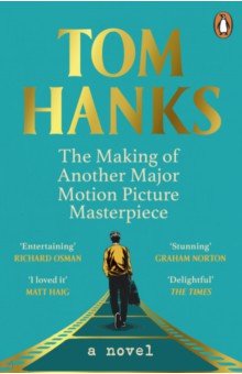 Hanks Tom: The Making of Another Major Motion Picture Masterpiece