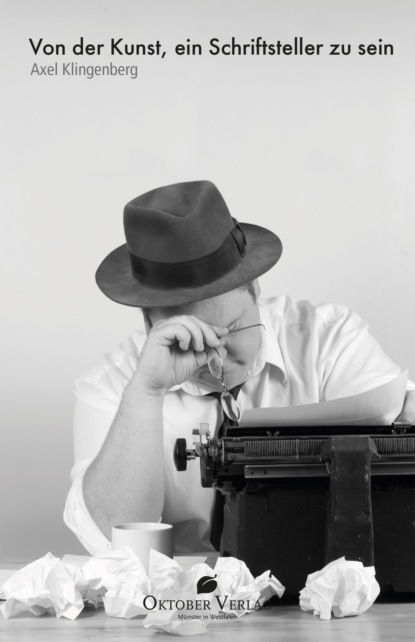 Klingenberg Axel: Von der Kunst, ein Schriftsteller zu sein