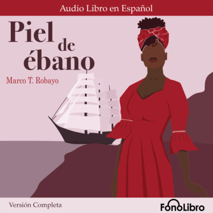 T. Marco Robayo: Piel de ébano. Versión Completa (Completo)