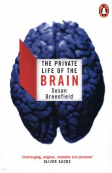 Greenfield Susan: The Private Life of the Brain