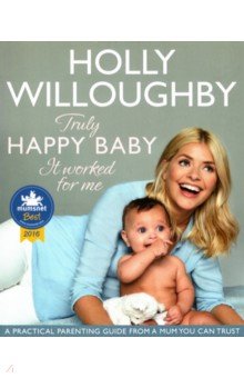 Willoughby Holly: Truly Happy Baby... It Worked for Me. A practical parenting guide from a mum you can trust