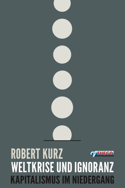 Kurz Robert: Weltkrise und Ignoranz
