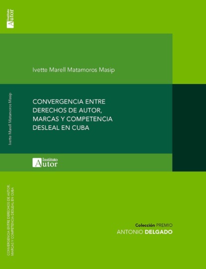 Masip Ivette Matamoros: Convergencia entre derechos de autor, marcas y competencia desleal en Cuba