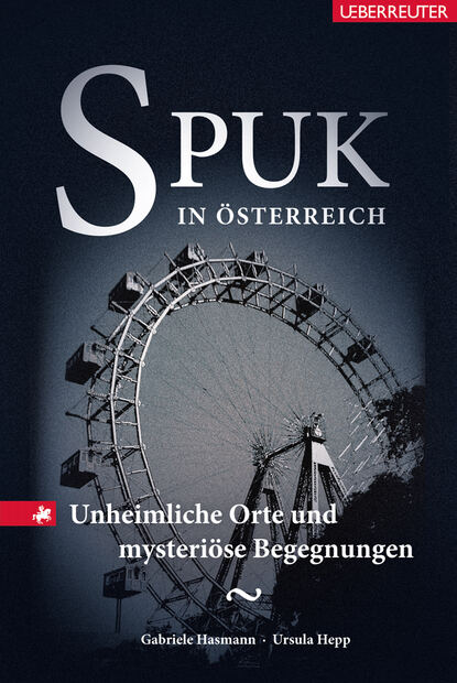 Spuk in Österreich - Unheimliche Orte und mysteriöse Begegnungen