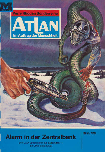 Atlan 13: Alarm in der Zentralbank - Atlan-Zyklus "Im Auftrag der Menschheit"