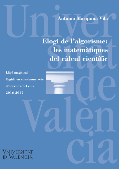 Marquina Antonio Vila: Elogi de l'algorisme: les matemàtiques del càlcul científic