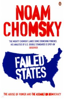 Chomsky Noam: Failed States. The Abuse of Power and the Assault on Democracy