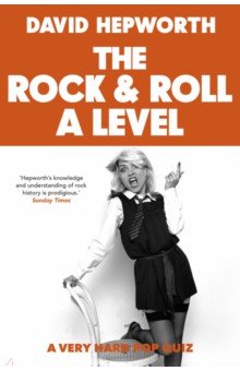 Hepworth David: The Rock & Roll A Level