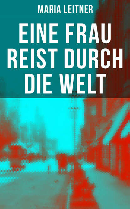 Eine Frau reist durch die Welt - Reportagen aus Amerika