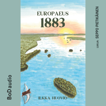 Huovio Ilkka: Europaeus 1883 (lyhentämätön)