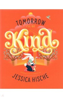 Hische Jessica: Tomorrow I'll Be Kind