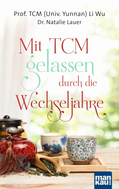 Natalie Dr. Lauer: Mit TCM gelassen durch die Wechseljahre