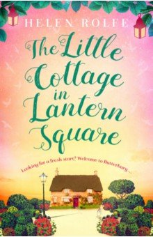 Rolfe Helen: The Little Cottage in Lantern Square