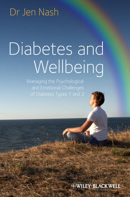 Diabetes and Wellbeing. Managing the Psychological and Emotional Challenges of Diabetes Types 1 and 2