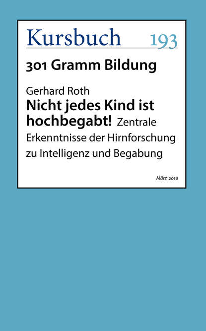 Nicht jedes Kind ist hochbegabt! - Zentrale Erkenntnisse der Hirnforschung zu Intelligenz und Begabung