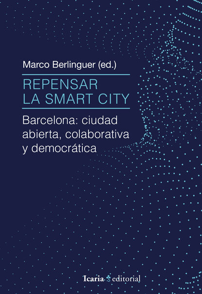 Repensar la Smart City - Barcelona: ciudad abierta, colaborativa y democrática