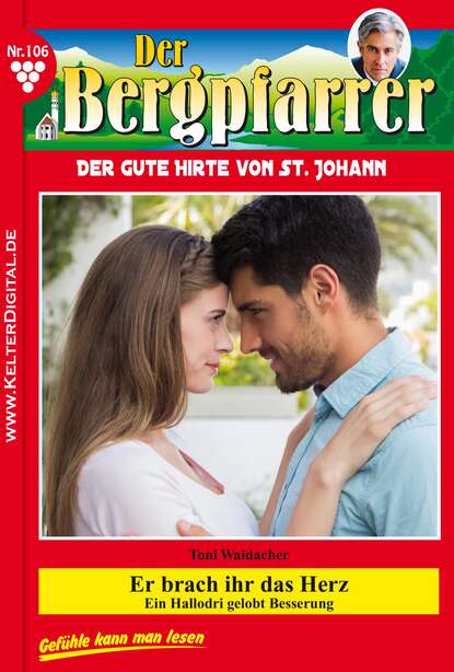 Der Bergpfarrer 106 – Heimatroman - Er brach ihr das Herz