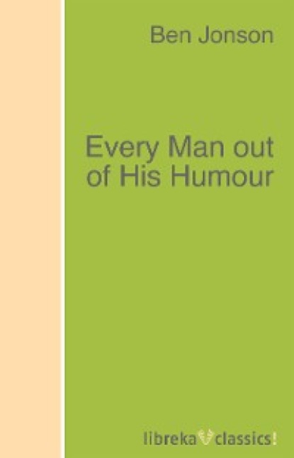 Jonson Ben: Every Man out of His Humour