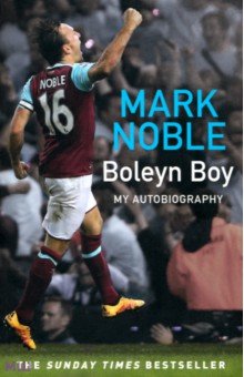 Noble Mark: Boleyn Boy. My Autobiography