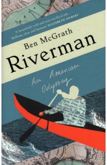 McGrath Ben: Riverman. An American Odyssey