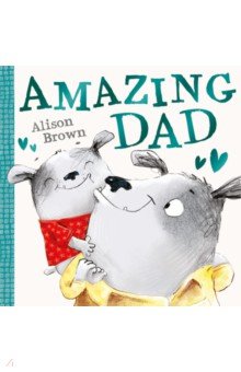 Brown Alison: Amazing Dad