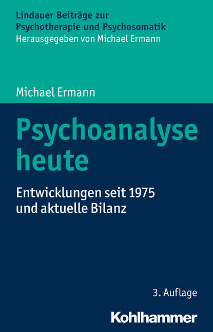 Psychoanalyse heute - Entwicklungen seit 1975 und aktuelle Bilanz