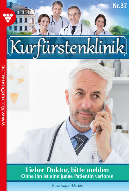 Kurfürstenklinik 37 – Arztroman - Lieber Doktor, bitte melden