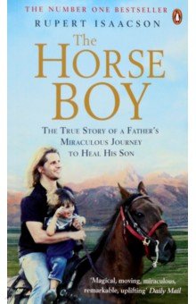 Isaacson Rupert: The Horse Boy. A Father's Miraculous Journey to Heal His Son