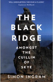 Ingram Simon: The Black Ridge. Amongst the Cuillin of Skye