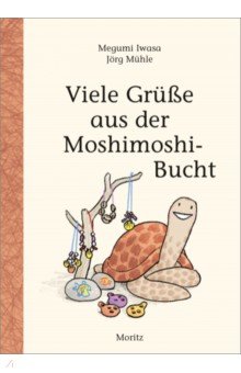 Muhle Jorg: Viele Grüße aus der Moshimoshi-Bucht