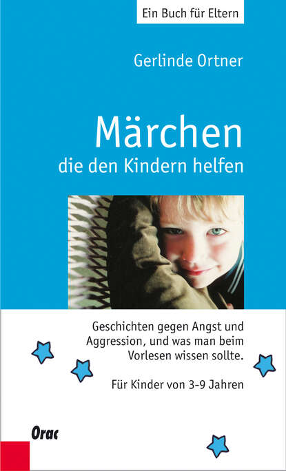 Märchen, die den Kindern helfen - Geschichten gegen Angst und Aggression, und was man beim Vorlesen wissen sollte