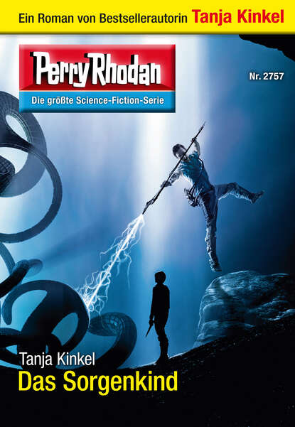 Perry Rhodan 2757: Das Sorgenkind - Perry Rhodan-Zyklus "Das Atopische Tribunal"