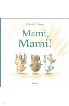 Dubois Claude K.: Mami, Mami!