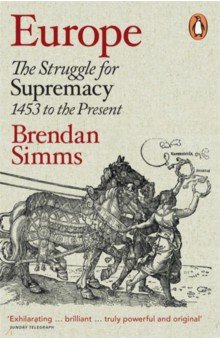 Simms Brendan: Europe. The Struggle for Supremacy, 1453 to the Present