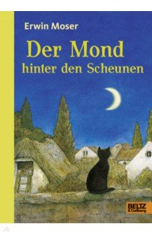 Moser Erwin: Der Mond hinter den Scheunen