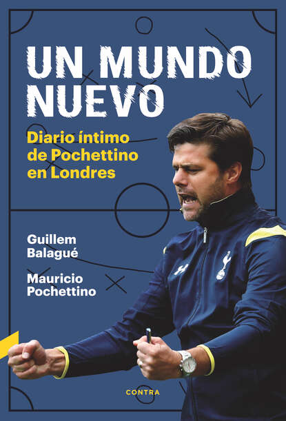 Balague Guillem: Un mundo nuevo - Diario íntimo de Pochettino en Londres