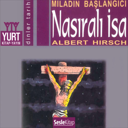 Hirsch Albert: Söylenceler 3- Nasıralı İsa