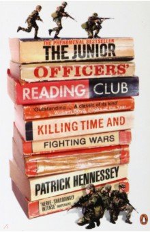Hennessey Patrick: The Junior Officers' Reading Club. Killing Time and Fighting Wars