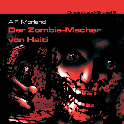 Dreamland Grusel, Folge 6: Der Zombie-Macher von Haiti