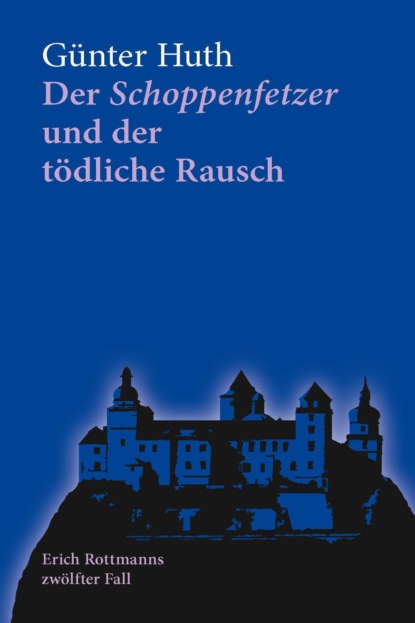 Huth Günter: Der Schoppenfetzer und der tödliche Rausch
