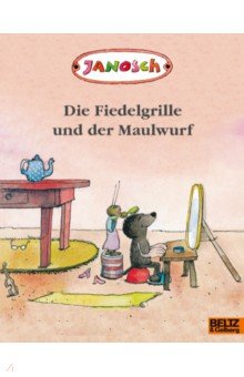 Janosch: Die Fiedelgrille und der Maulwurf