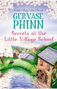 Phinn Gervase: Secrets at the Little Village School