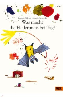 Badescu Ramona: Was macht die Fledermaus bei Tag?