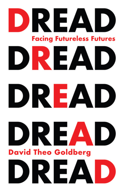 Theo David Goldberg: Dread