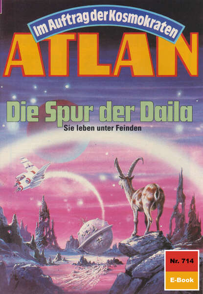 Atlan 714: Die Spur der Daila - Atlan-Zyklus "Im Auftrag der Kosmokraten"