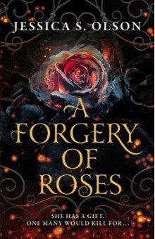 Olson Jessica S.: A Forgery of Roses
