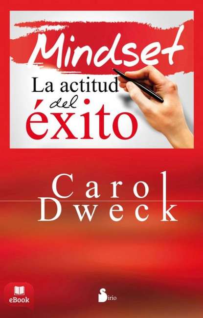 Dweck Carol S.: Mindset - La actitud del éxito