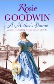 Goodwin Rosie: A Mother's Shame
