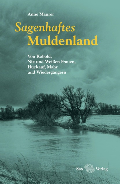 Maurer Anne: Sagenhaftes Muldenland